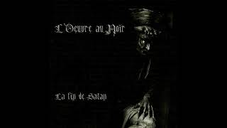 LOeuvre au Noir  La Fin de Satan Full Album [upl. by Sirehc]