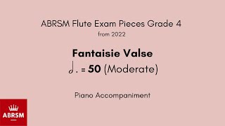 ABRSM Flute Grade 4 from 2022 Fantaisie Valse 50 Moderate Piano Accompaniment [upl. by Weight]