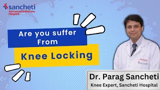 Are you suffer From Knee Locking  Myths amp Facts  Dr Parag Sancheti  Knee Expert at Sancheti [upl. by Nawotna250]