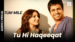 Tu Hi Haqeeqat  Lyrical Song  Tum Mile  Emraan Hashmi  Soha Ali Khan  Javed Ali  Pritam [upl. by Andras]