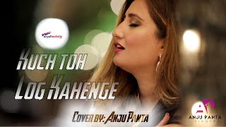 Anju Panta  kuch Toh log Kahenge Cover [upl. by Bree625]