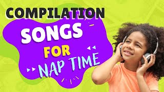 Songs for Nap Time Nursery Rhymes amp More  Nap Time Music  Fun SingAlong Songs for Kids [upl. by Lenor257]