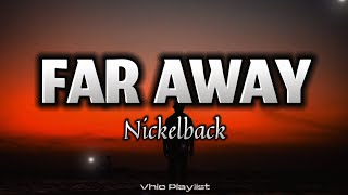 Far Away  Nickelback Lyrics [upl. by Svoboda]