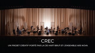 CREC Un projet créatif porté par lensemble Ars Nova et la Cie Hart Brut [upl. by Rafaelia154]