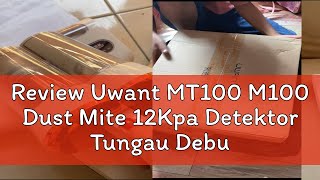 Review Uwant MT100 M100 Dust Mite 12Kpa Detektor Tungau Debu Cangkir Ganda Mite Vacuum [upl. by Joye623]