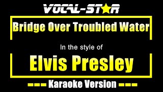 Elvis Presley  Bridge Over Troubled Water Karaoke Version with Lyrics HD VocalStar Karaoke [upl. by Amargo]