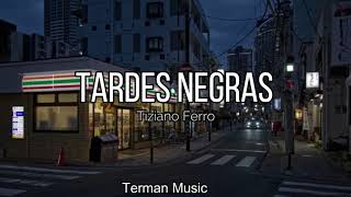 Tiziano Ferro  Tardes NegrasLetra [upl. by Lela]