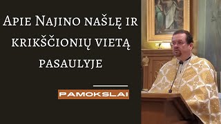 Pamokslas Apie Najino našlę ir krikščionių vietą pasaulyje [upl. by Dressel]