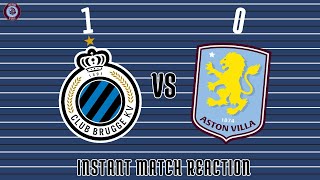 quotBORING TO WATCHquot CLUB BRUGGE  1  0  ASTON VILLA  INSTANT MATCH REACTION [upl. by Ahsatam694]