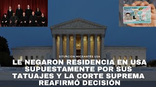 Le negaron residencia en USA supuestamente por sus tatuajes y la Corte Suprema reafirmó decisión [upl. by Haikezeh229]