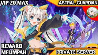 Astral Guardian Private Server Update  VIP20 MAX  Free V 10k Yuan  Reward Melimpah [upl. by Urissa]