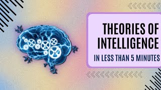 Psychometric theories of Intelligence explained in Less than 5 Minutes [upl. by Sorensen863]