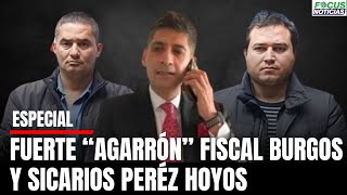 Fuerte quotAGARRÓNquot entre Fiscal MARIO BURGOS y SICARIOS Pérez Hoyos HOMICIDIO Fiscal Paraguayo Focus [upl. by Avuha613]