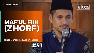 AlMuyassar 51  Maf’ul Fiih Zhorf  Ustadz M Abduh Tuasikal [upl. by Jule]