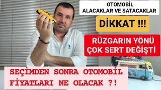 SEÇİMDEN SONRA İKİNCİ EL VE SIFIR OTOMOBİL FİYATLARI NE OLACAK  ARABA ALACAKLAR DİKKAT [upl. by Aitropal]