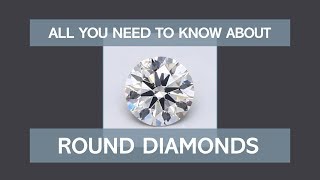 All There is to Know About Round Diamonds [upl. by Rugg138]