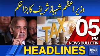 Dawn News Headlines 5 PM  PM Shehbaz Sharif Major Action Against Taxes  19 Nov 2024 [upl. by Lattimer]