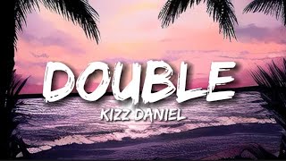 Double  Kizz Daniel Lyrics [upl. by Llewon]