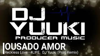 Reckless Love Ousado amor  4LIFE DJ Yuuki Prog Remix [upl. by Ainocal]