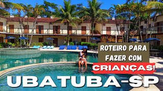 ROTEIRO EM UBATUBA SP PARA FAZER COM CRIANÇAS [upl. by Alraep]