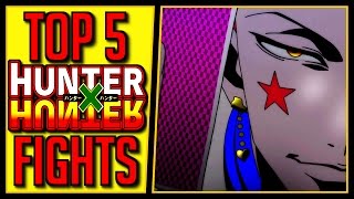 Top 5 Hunter x Hunter Fights [upl. by Torp]