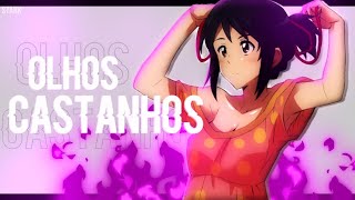 「AMV」Olhos Castanhos  1080p [upl. by Spiers629]