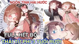 Full hết bộ💥Thái tử phi 3 tuổi rưỡiNuôi thê tử từ béThái tử có vị tâm trên ngườiReview truyện [upl. by Najram227]