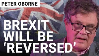 Peter Oborne ‘I can’t forgive myself’ for voting for Brexit but Britain will rejoin EU [upl. by Naesal]