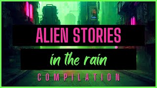 35 HOURS of TRUE Alien and UFO Stories in the Rain  COMP  RavenReads [upl. by Fafa129]