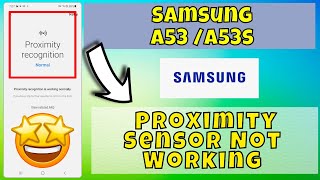 Samsung A53 A53s Proximity Sensor Issue  Proximity sensor not working [upl. by Shimkus]