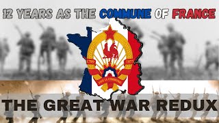 12 Years as the Commune of France in the Great War Redux [upl. by Huoh]