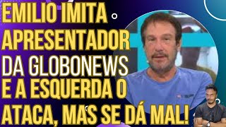 Emilio Surita imita apresentador da GloboNews e esquerda tenta cancelálo mas se dá mal [upl. by Ardekahs521]