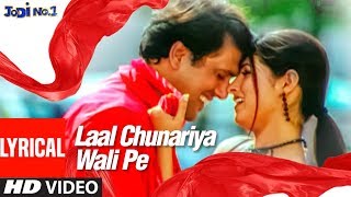 Laal Chunriya Wali Pe  Lyrical Video Jodi No1  Sonu Nigam Alka Yagnik  Govinda Twinkle Khanna [upl. by Soirtemed]