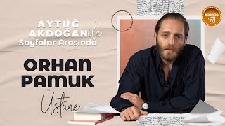 Aytuğ Akdoğan ile Sayfalar Arasında Orhan Pamuk Üstüne [upl. by Ahcsrop]