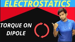 Class 12th  ELECTROSTATICS  part09Torque in dipole in uniform electric field and electroscope [upl. by Barolet]