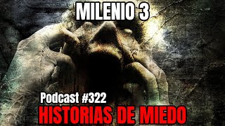 Milenio 3  Historias de miedo Podcast 322 [upl. by Bala]