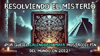 📕 Resolviendo el Misterio ¿Por qué el CALENDARIO MAYA mostró el Fin del Mundo en 2012 [upl. by Linc]