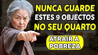 9 Coisas que deves RETIRAR do teu QUARTO ELAS ATRAEM A POBREZA E A RUINDADE Sabedoria Budista [upl. by Atikahc75]