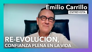 Reevolución confianza plena en la Vida  Entrevista a Emilio Carrillo [upl. by Ellerred624]