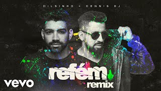 Dilsinho DENNIS  Refém  Dennis DJ Remix Áudio Oficial [upl. by Thamos]