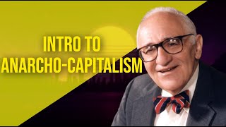 Introduction To AnarchoCapitalism [upl. by Nnylak]