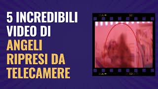 5 incredibili video di Angeli ripresi da telecamere [upl. by Nessie]