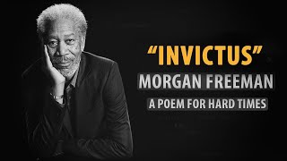 Invictus by William Henley read by Morgan Freeman  Inspirational Poetry [upl. by Gustav]