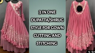 1 outfit 3 way style dupatta  shrug  for gown cutting and stitching very easy method [upl. by Thurlough994]