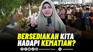 BERSEDIAKAH KITA HADAPI KEMATIAN  USTAZAH ASMA HARUN 2024 [upl. by Yniffit]