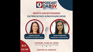 PODCAST OABSV 54  PROJETO OAB RESTAURANDO CULTURA E A PACIFICAÇÃO SOCIAL [upl. by Kong]