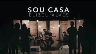 Elizeu Alves  Sou Casa Clipe Oficial [upl. by Enobe]