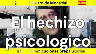 CP087 EL HECHIZO PSICOLOGICO por Bernard de Montreal con la voz de Julian [upl. by Henleigh]