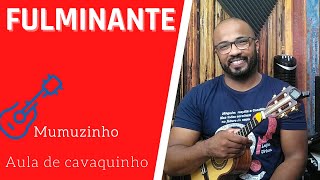 FULMINANTE  MUMUZINHO  AULA DE CAVAQUINHO [upl. by Moreville]