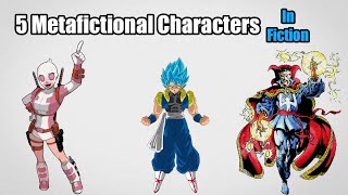 5 Metafictional Characters In Fiction [upl. by Naujaj]